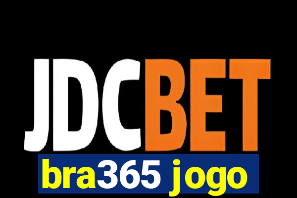 bra365 jogo